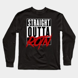 Straight Outta ROTN! Long Sleeve T-Shirt